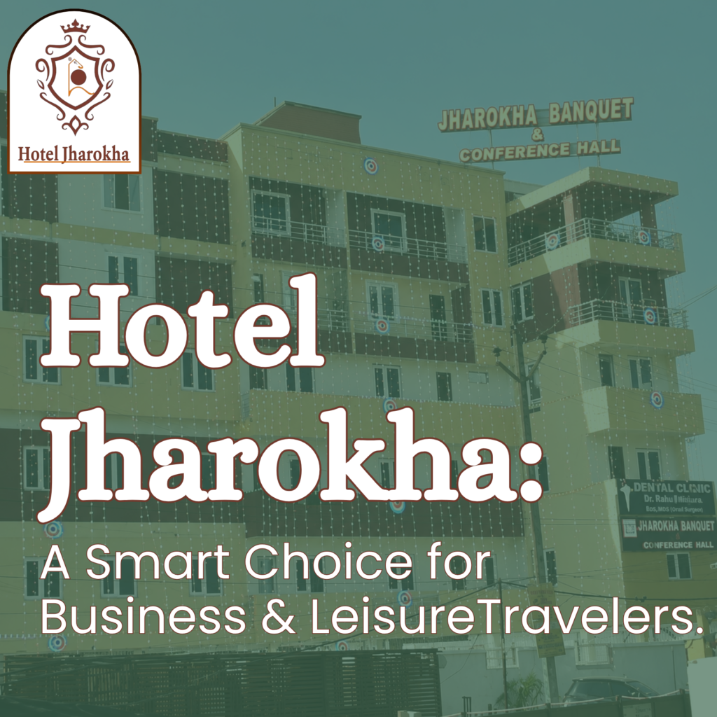Hotel Jharokha: A Smart Choice for Business & Leisure Travelers.