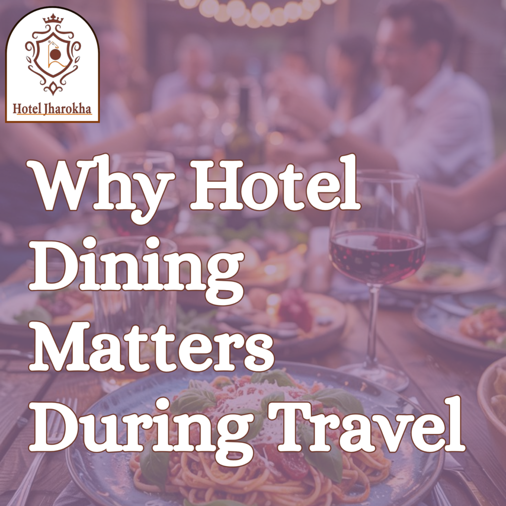 Why Hotel Dining Is an Important Part of Your Travel Experience?